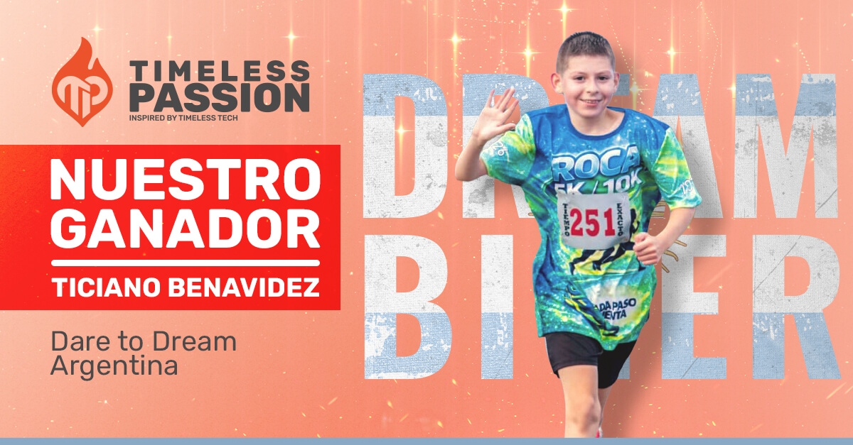 Banner que anuncia a Ticiano Benavidez como ganador de Dare to Dream Argentina, organizado por Timeless Passion. Ticiano, un joven corredor de Santa Fe, aparece junto al mensaje “Nuestro ganador” y la marca Timeless Passion. Banner que anuncia a Ticiano Benavidez como ganador de Dare to Dream Argentina, organizado por Timeless Passion. Ticiano, un joven corredor de Santa Fe, aparece junto al mensaje “Nuestro ganador” y la marca Timeless Passion.